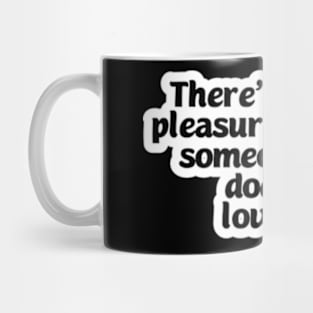 Pleasure in loving Mug